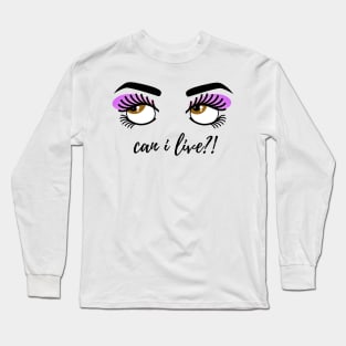 Can I Live?! Long Sleeve T-Shirt